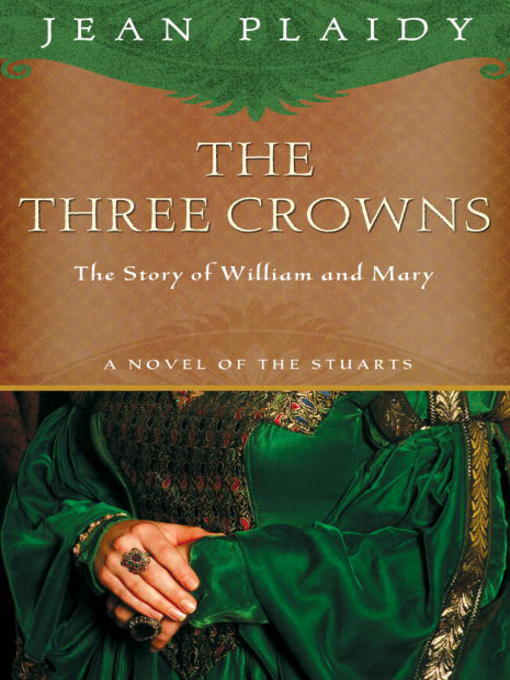 Title details for The Three Crowns: The Story of William and Mary by Jean Plaidy - Available